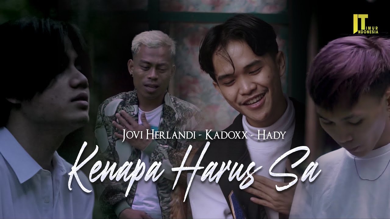 Jovi Herlandi, Zamorano, Kadoxx, Hady - Kenapa Harus Sa (Official Video)