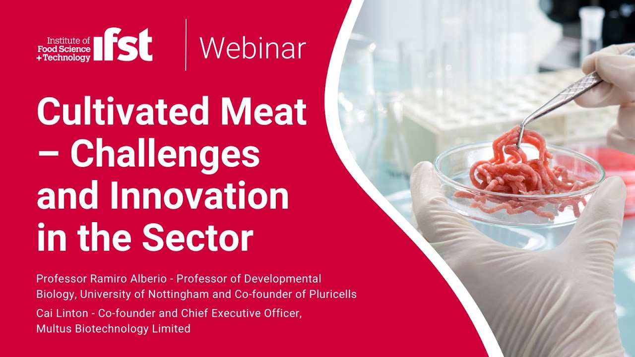 IFST Webinar: Cultivated Meat - Challenges and Innovation in the Sector