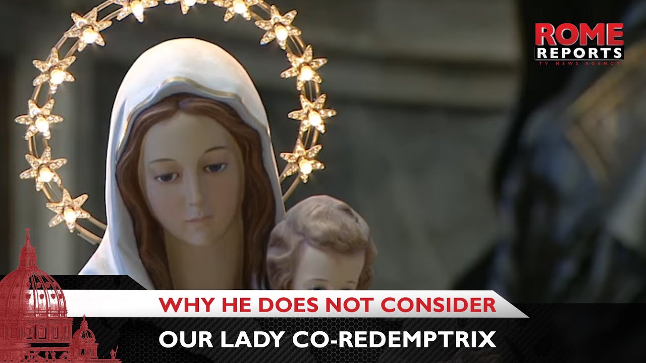 Pope Francis explains why he does not consider Our Lady co-redemptrix