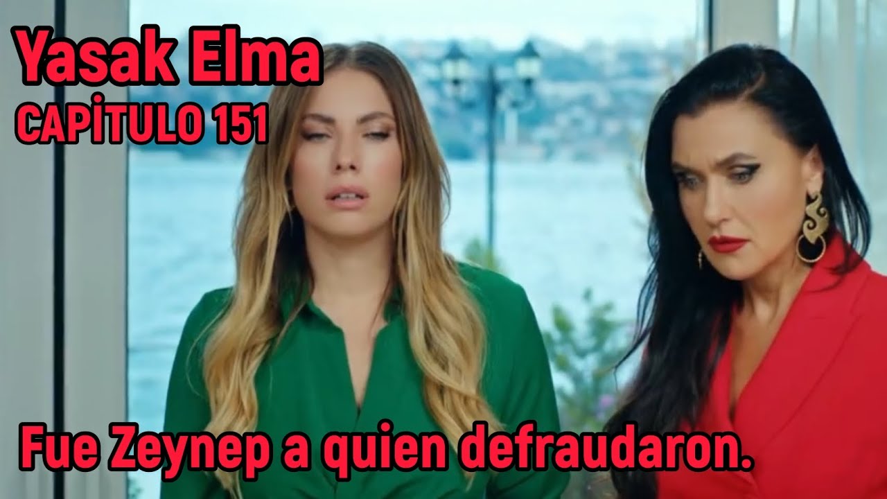 Yasak Elma (Manzana Prohibida) Capitulo 151 en espa&ntilde;ol - Fue Zeynep a quien defraudaron.