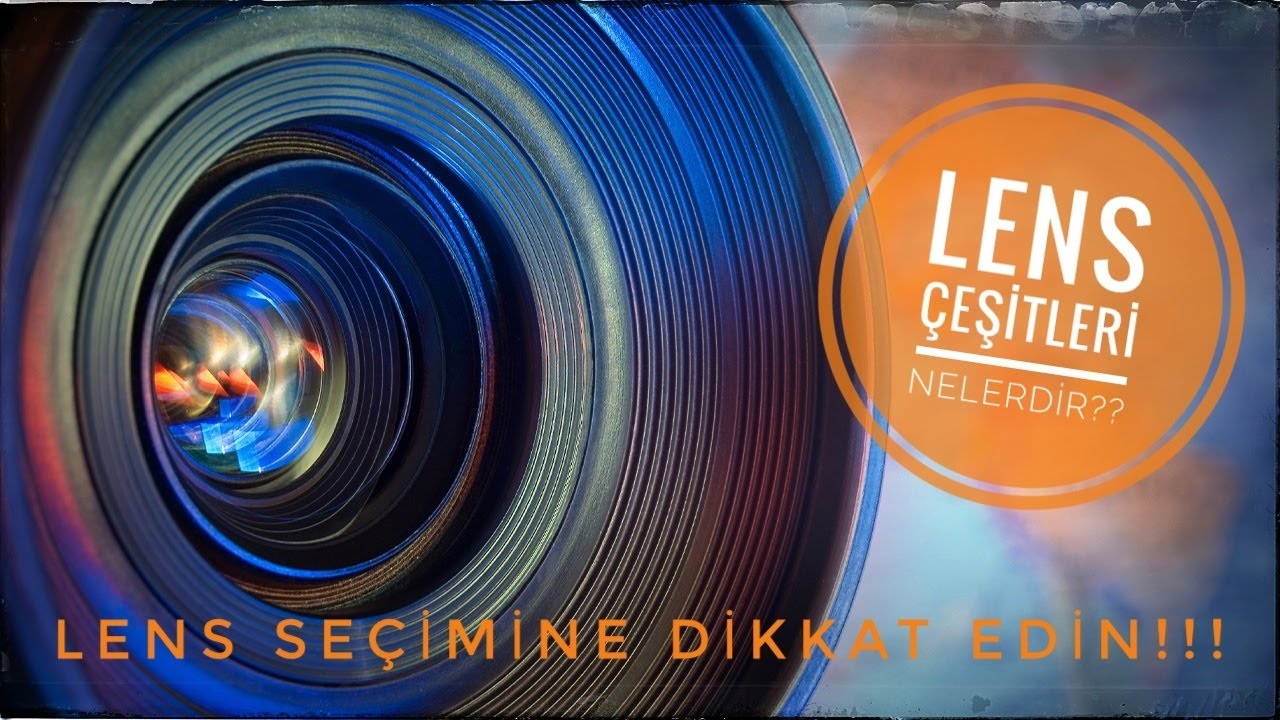 Fotoğraf Makinesi Lens Çeşitleri Nelerdir? Lens Seçimine Dikkat Edin