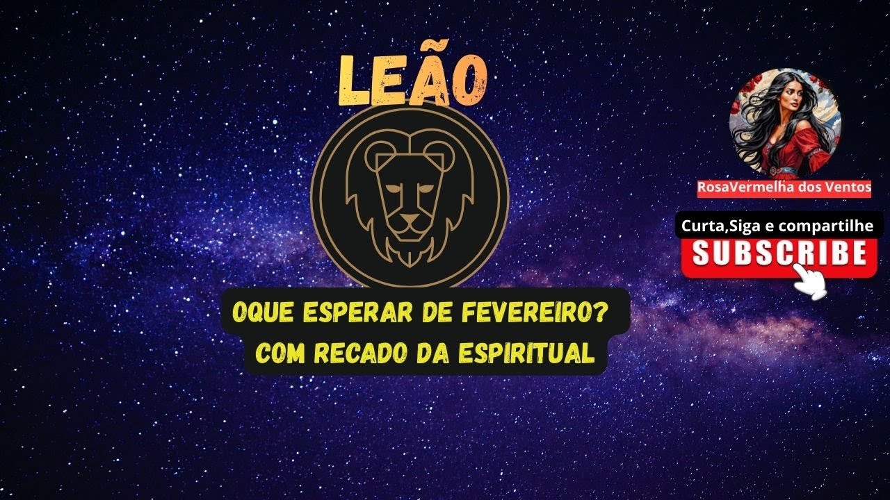 ♌ LEÃO – O que esperar do mês de fevereiro? Com Recado Espiritual.