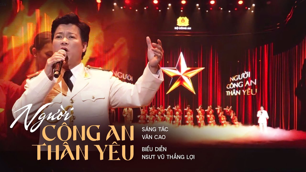 Người Công An Thân Yêu - NSƯT Vũ Thắng Lợi & tốp ca Nhà hát Công an Nhân dân