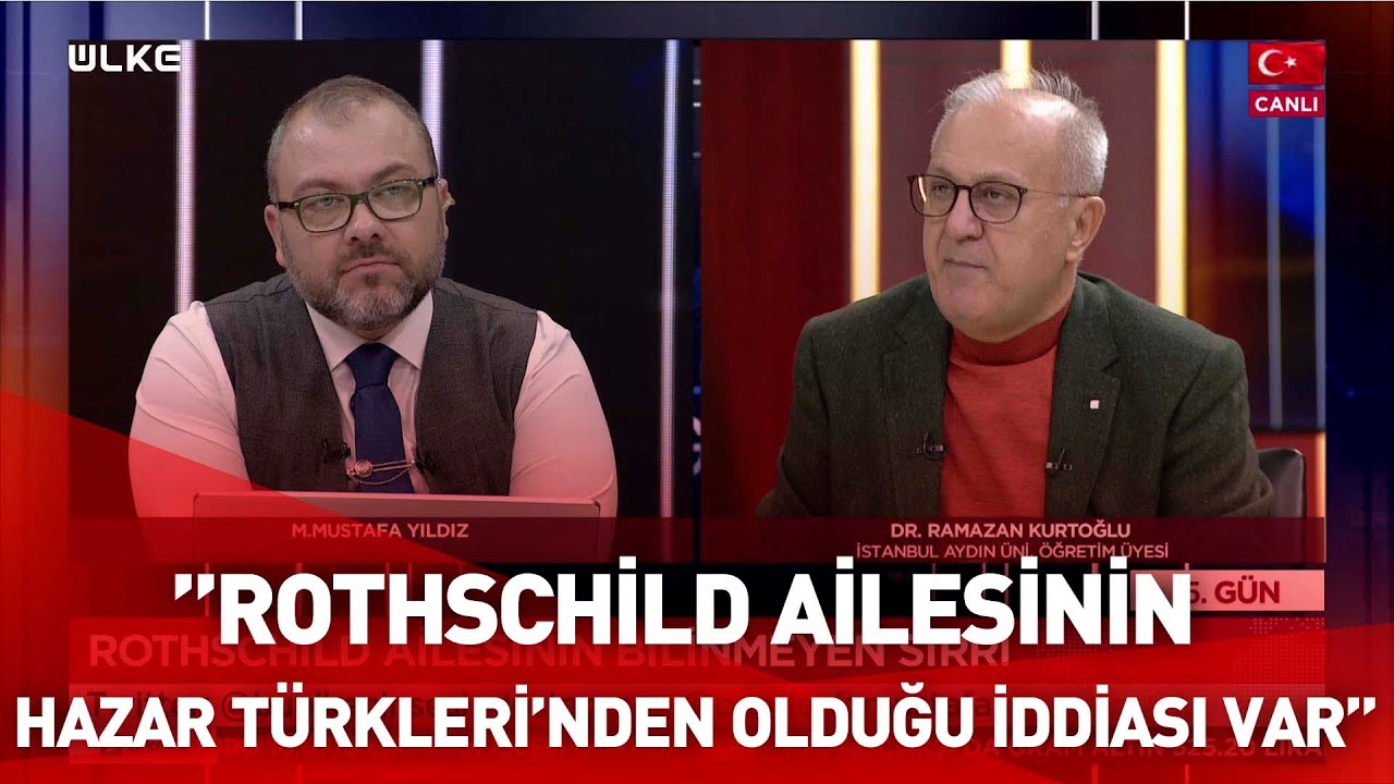 Ramazan Kurtoğlu: ‘’Bazı kaynaklarda Rothschild Ailesinin Hazar Türkleri’den olduğu iddiası var''