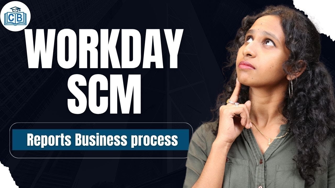 Workday SCM Reports Business Process | Workday SCM Online Tutorial | Workday SCM | CyberBrainer