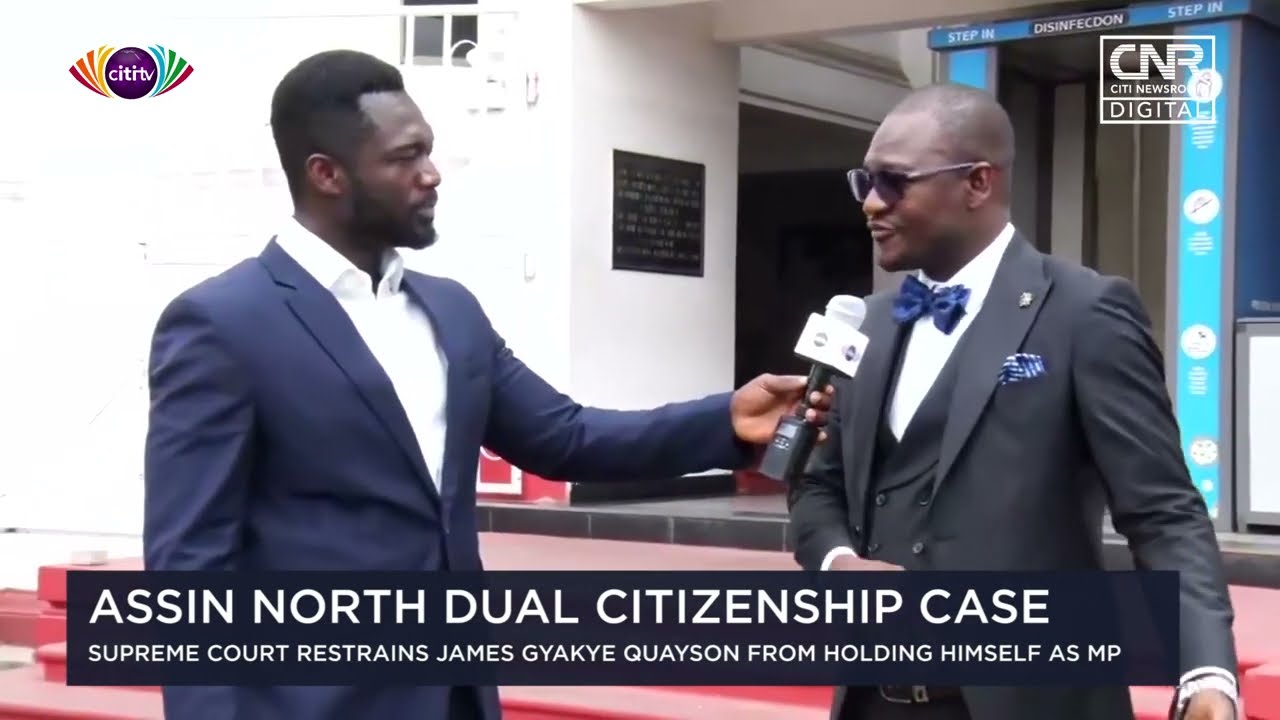 Supreme Court restrains Gyakye Quayson from representing Assin North in Parliament | Citi Newsroom