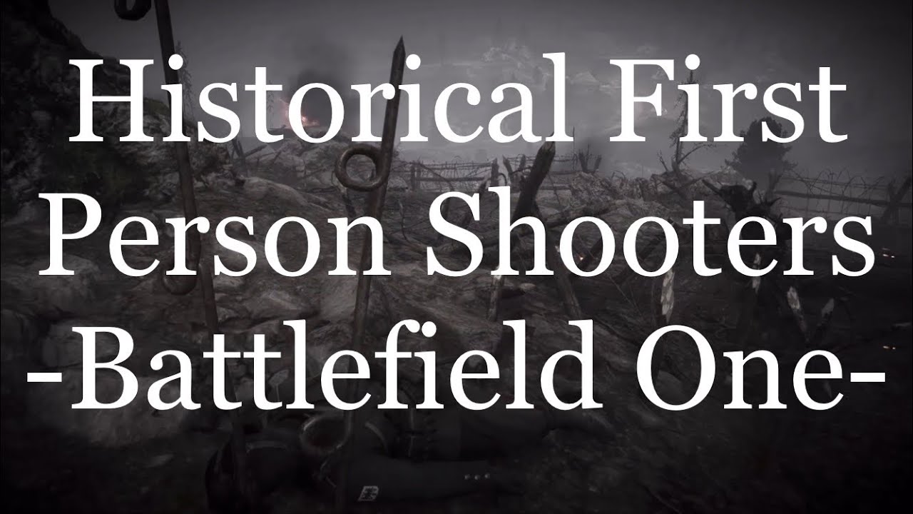 Historical First Person Shooters- Battlefield One