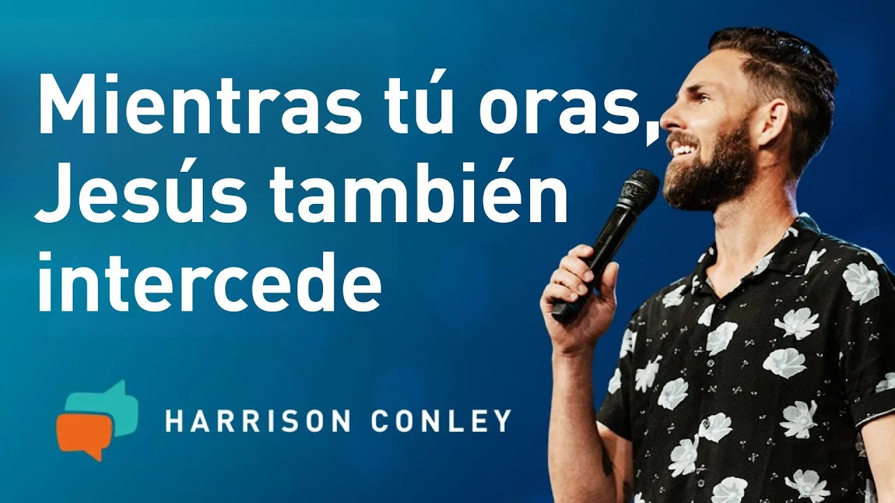 Jesús, nuestro intercesor y abogado - Harrison Conley
