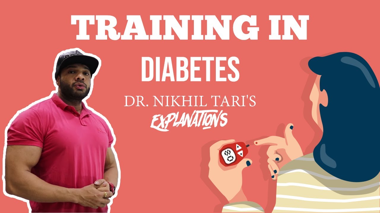 TRAINING IN DIABETES - Dr. NIKHIL TARI'S EXPLANATIONS