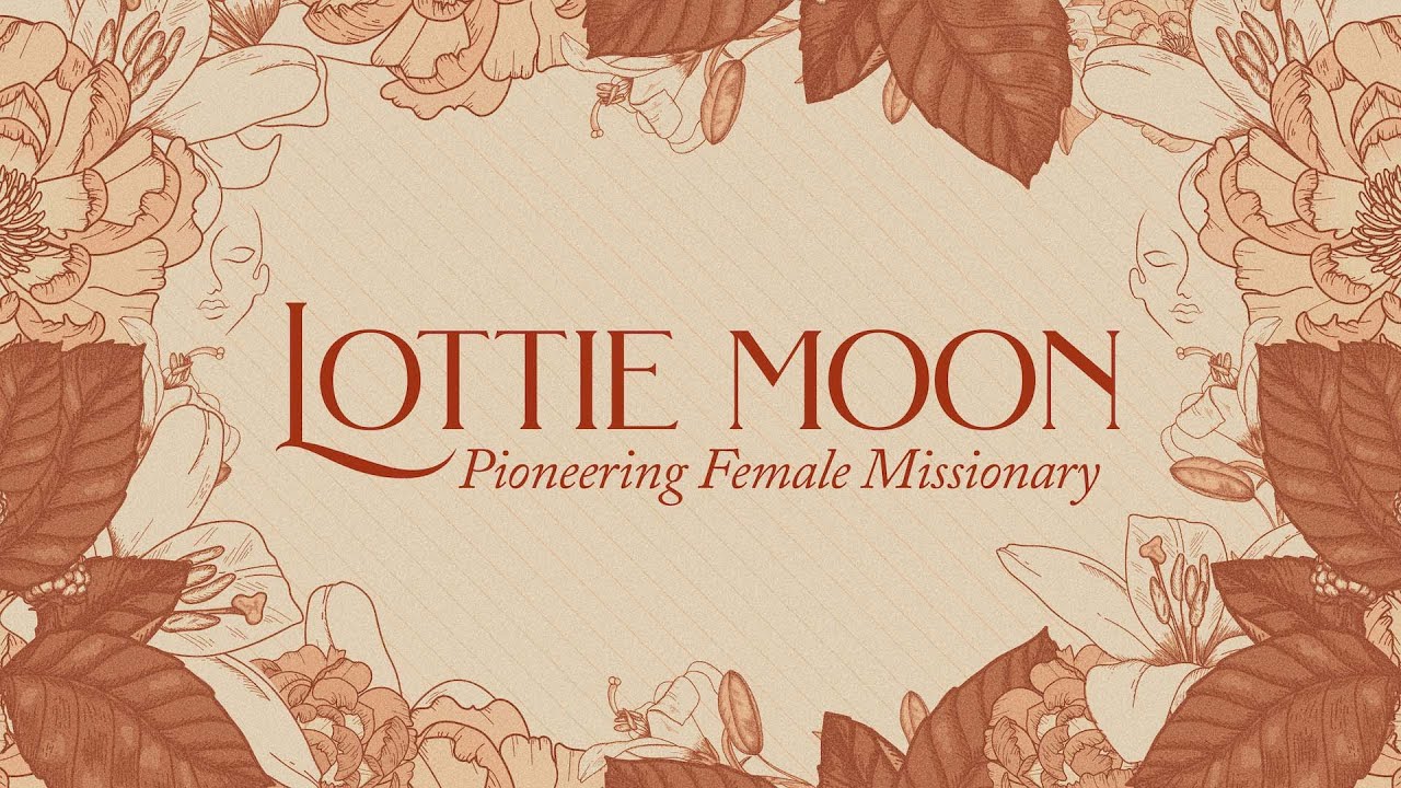 Lottie Moon Pioneering Female Missionary - Missionary Spotlight - December 26th 2021
