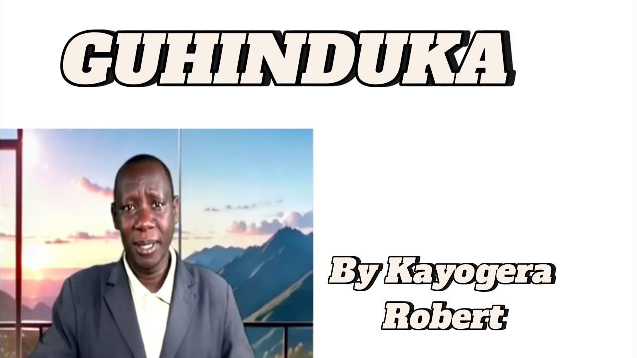 GUHINDUKA By Kayogera Robert