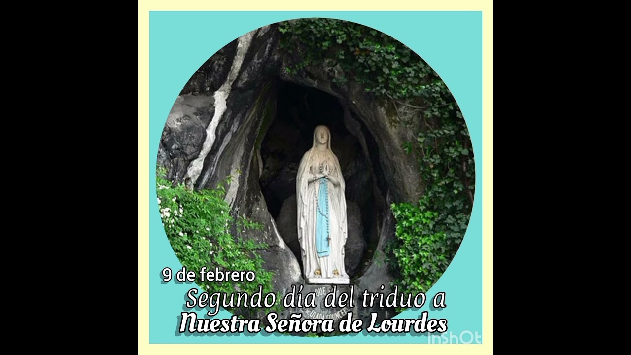 Segundo dia del Triduo a la Virgen de Lourdes