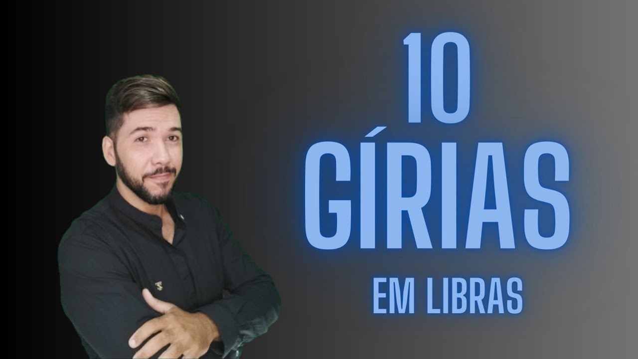 10 GIRIAS EM LIBRAS