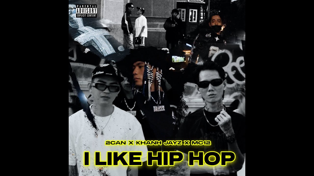 I Like Hiphop | 2Can x Kh&aacute;nh Jayz x MC12 | Official Video
