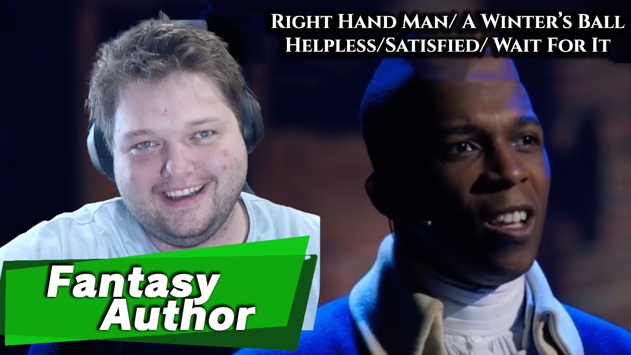 Fantasy Author Reacts to Hamilton | Right Hand Man, Winter's Ball, Helpless, Satisfied, Wait For It