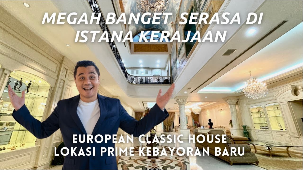 RUMAH SUPER MEWAH SERASA DI ISTANA KERAJAAN INGGRIS !! LUXURY CLASSIC DI KEBAYORAN BARU - JAKSEL