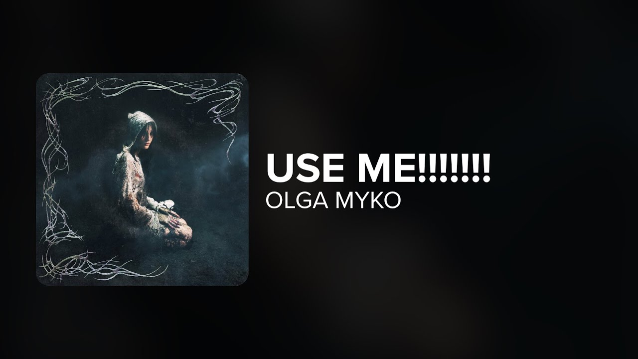 Olga Myko - use me!!!!!!! (Lyrics)