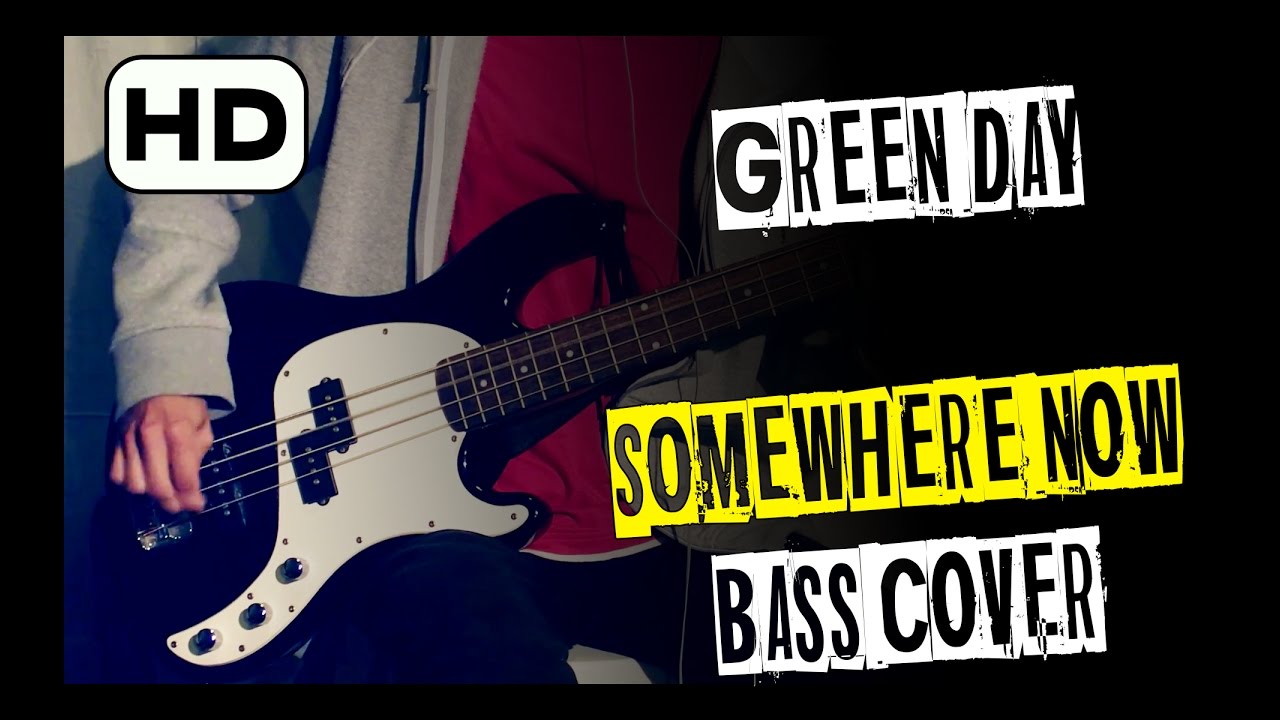 Green Day - SOMEWHERE NOW [Bass Cover] HD