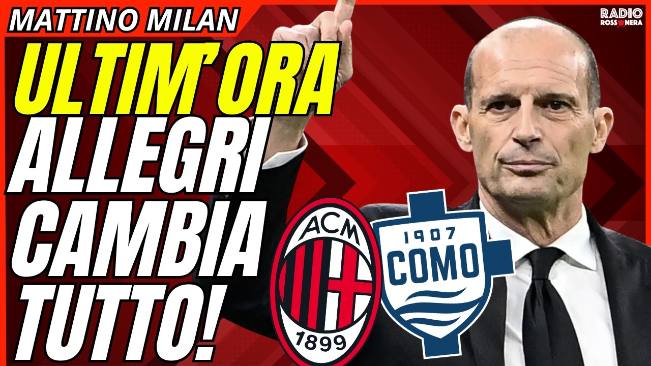 ULTIM'ORA ALLEGRI STRAVOLGE IL MILAN! CAMBIO UN INTERO REPARTO. DENTRO O FUORI COMO | Mattino Milan