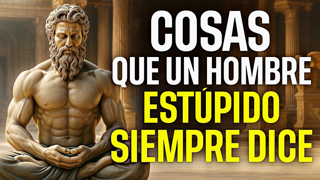 7 FRASES que los HOMBRES ESTÚPIDOS SIEMPRE DICEN - ESTOICISMO