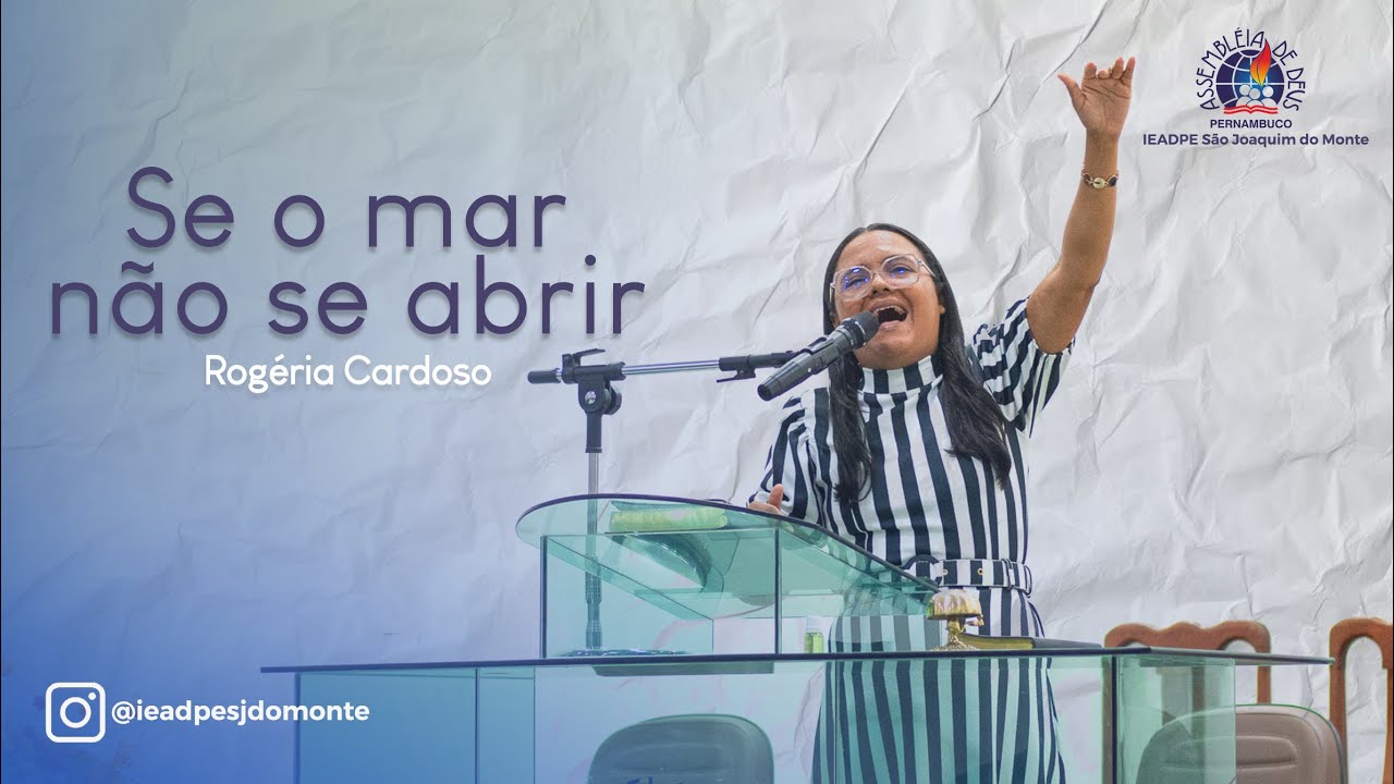 Se o mar não se abrir - Rogéria Cardoso | IEADPE São Joaquim do Monte