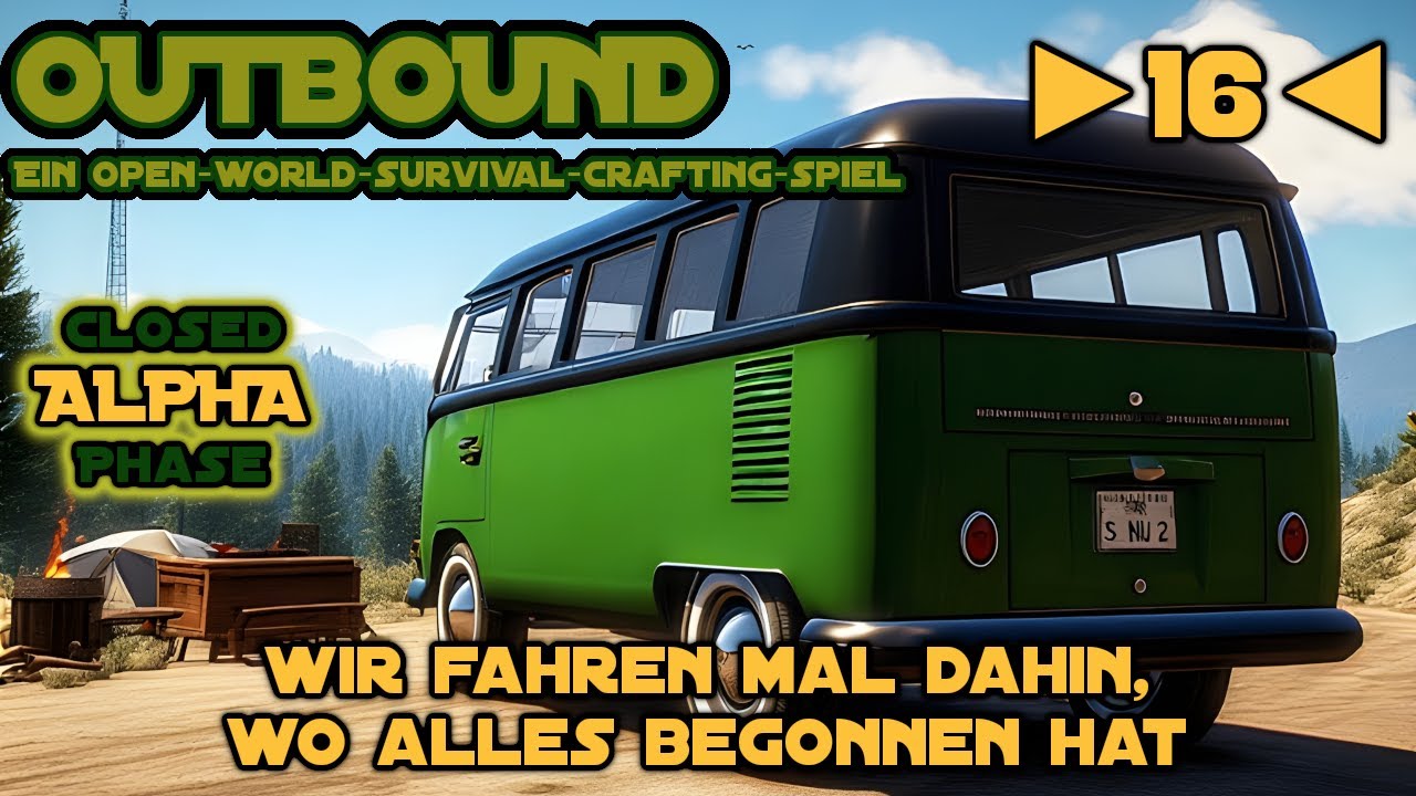 Outbound - Alpha - Deutsch - Let&acute;s Play - ►16◄ - Wir FAHREN mal dahin, wo ALLES BEGONNEN hat