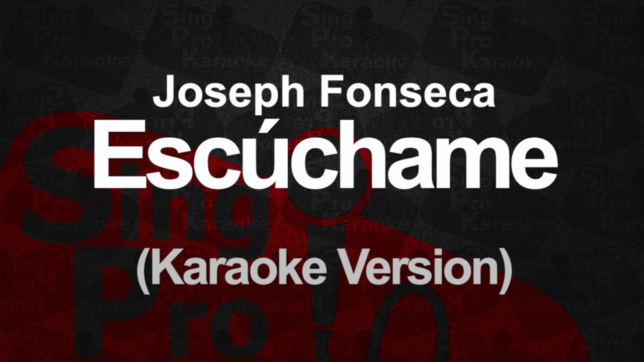 Joseph Fonseca - Escuchame - (Karaoke Version)