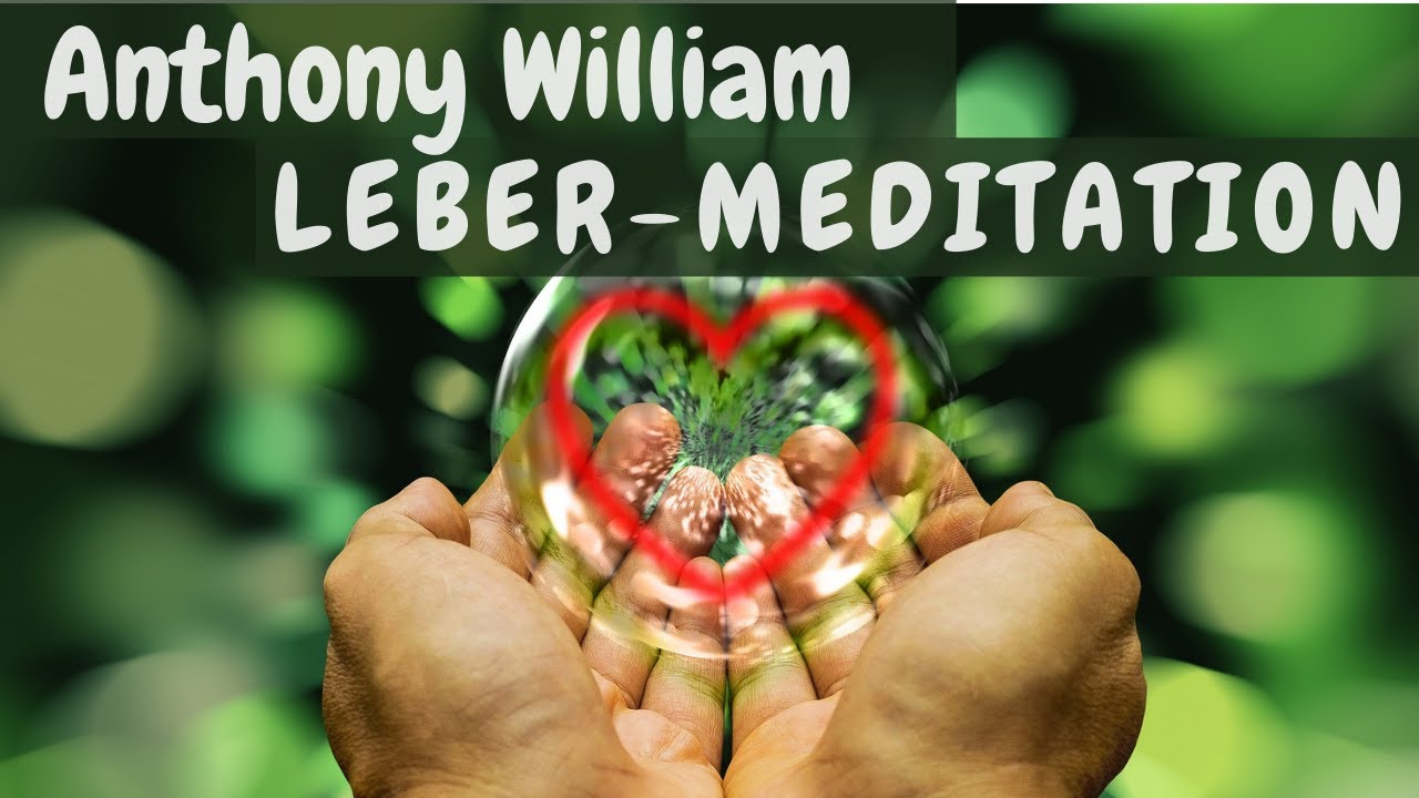 Gespräche mit der Leber Meditation (Leberkühlende Meditation) von Anthony William (Medical Medium®️)