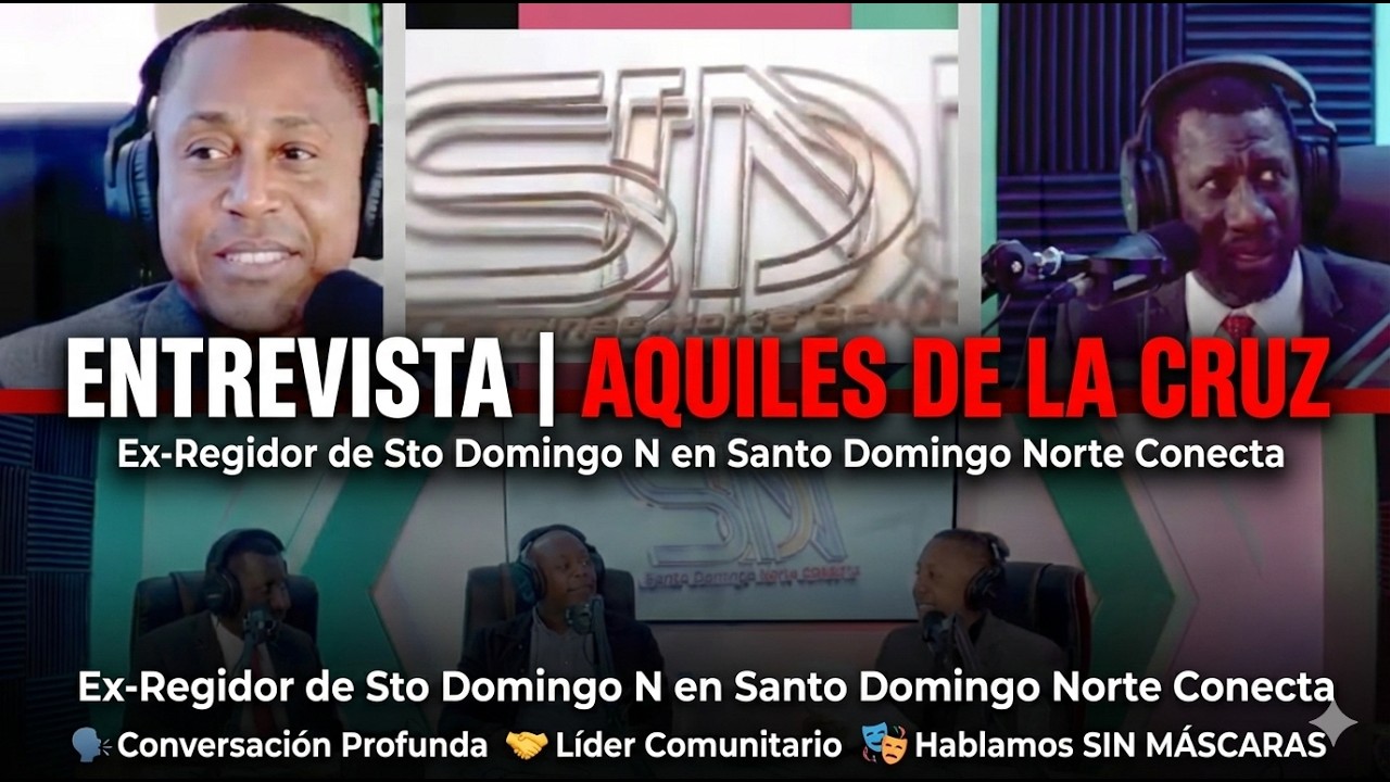 ENTREVISTA |  Aquiles De La Cruz Ex-Regidor de Sto Domingo N en Santo Domingo Norte Conecta