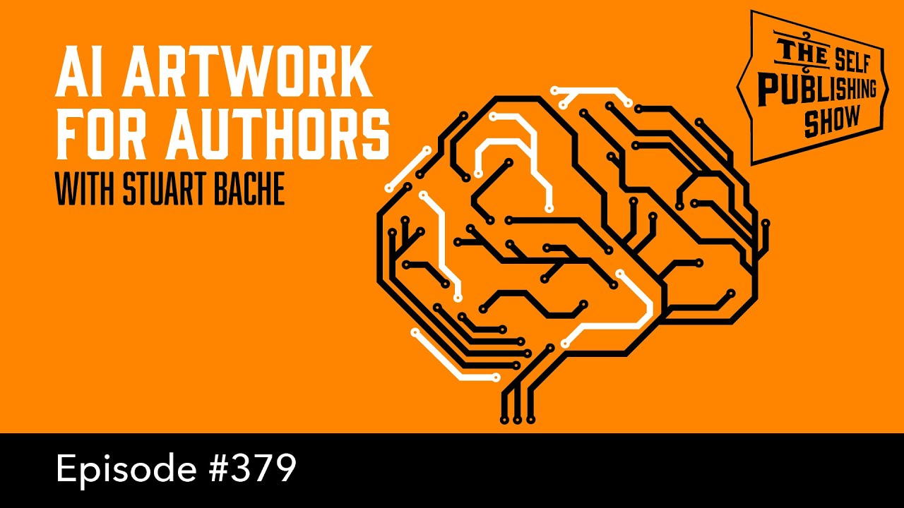 (The Self Publishing Show, episode 379) AI Artwork for Authors - with Stuart Bache
