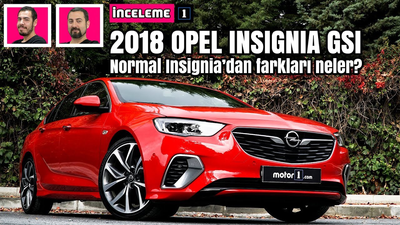 2018 Opel Insignia GSi | Normal Insignia’dan Farkları Neler ?