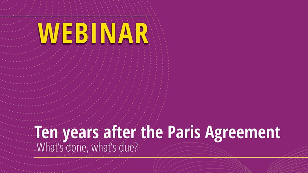 Webinar - Ten years after the Paris Agreement - What's done, what's due?