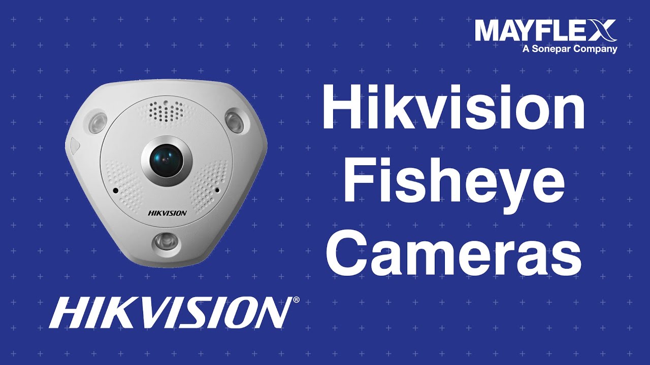 Mayflex Academy - Hikvision Fisheye Camera