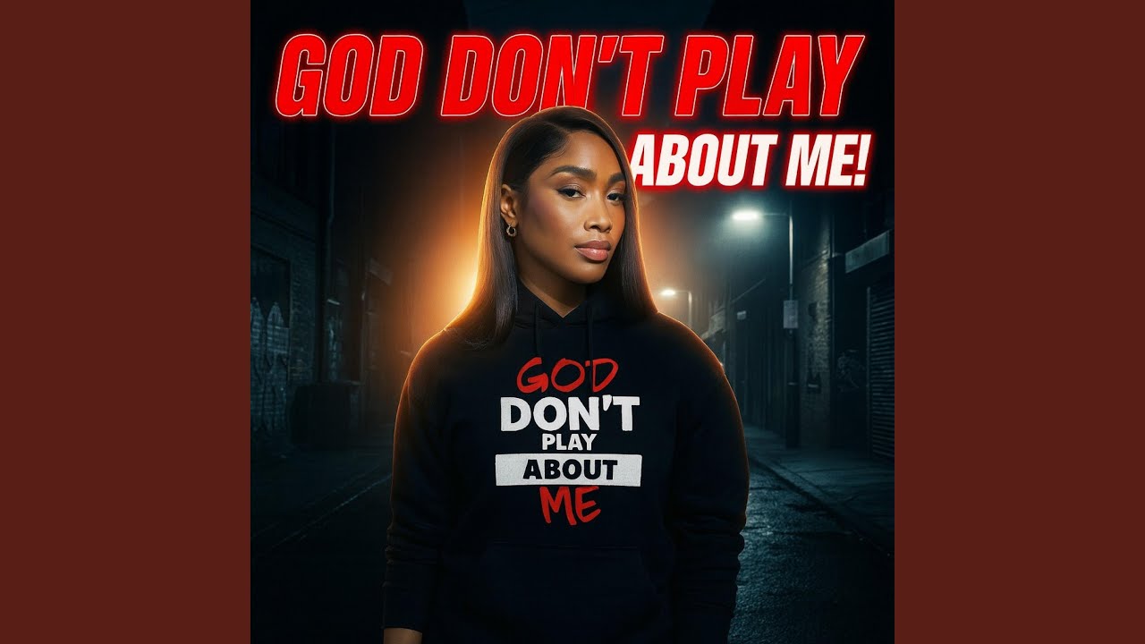 God Don’t Play About Me