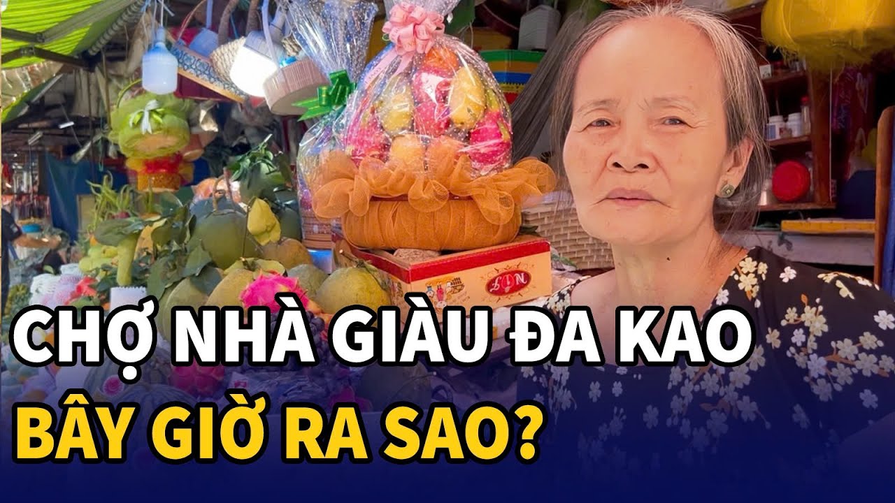 Chợ nhà giàu Đa Kao, một thời lừng lẫy, bây giờ ra sao? || Sài Gòn