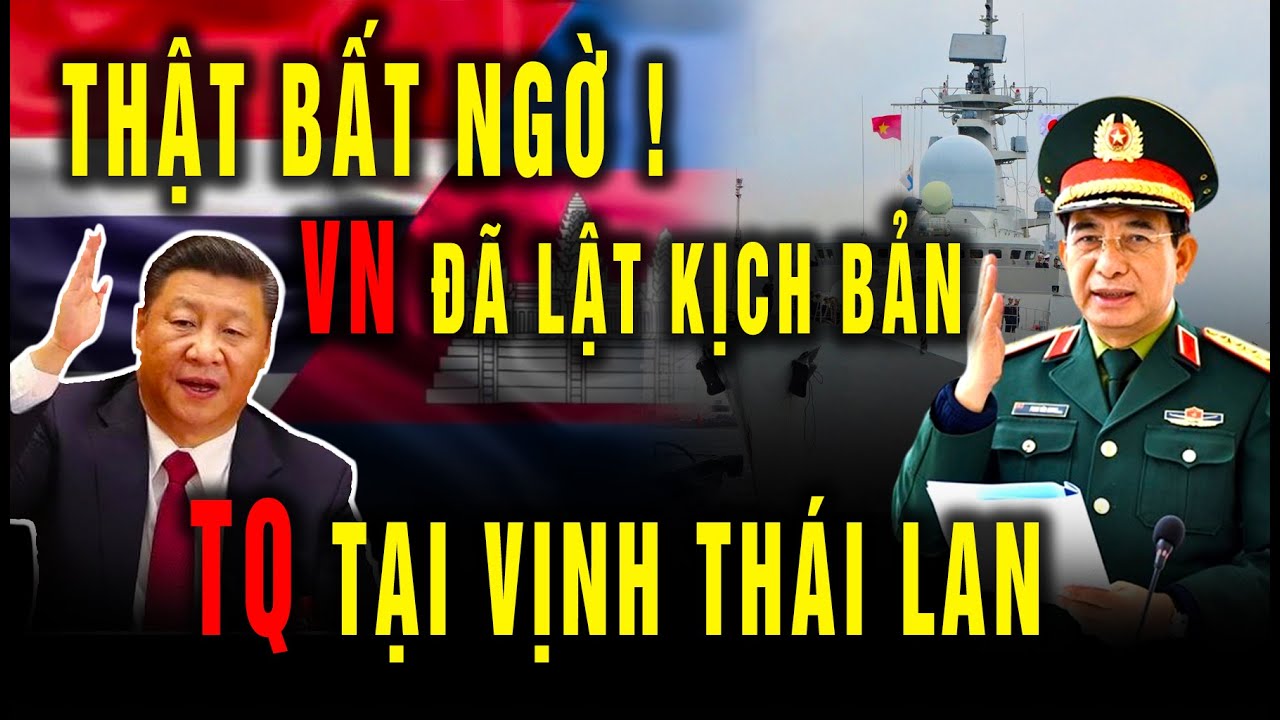 Kịch Bản Chiếm Vịnh Thái Lan Đổ Bể - TQ Không Ngờ VN Lại Đi Trước Một Bước!