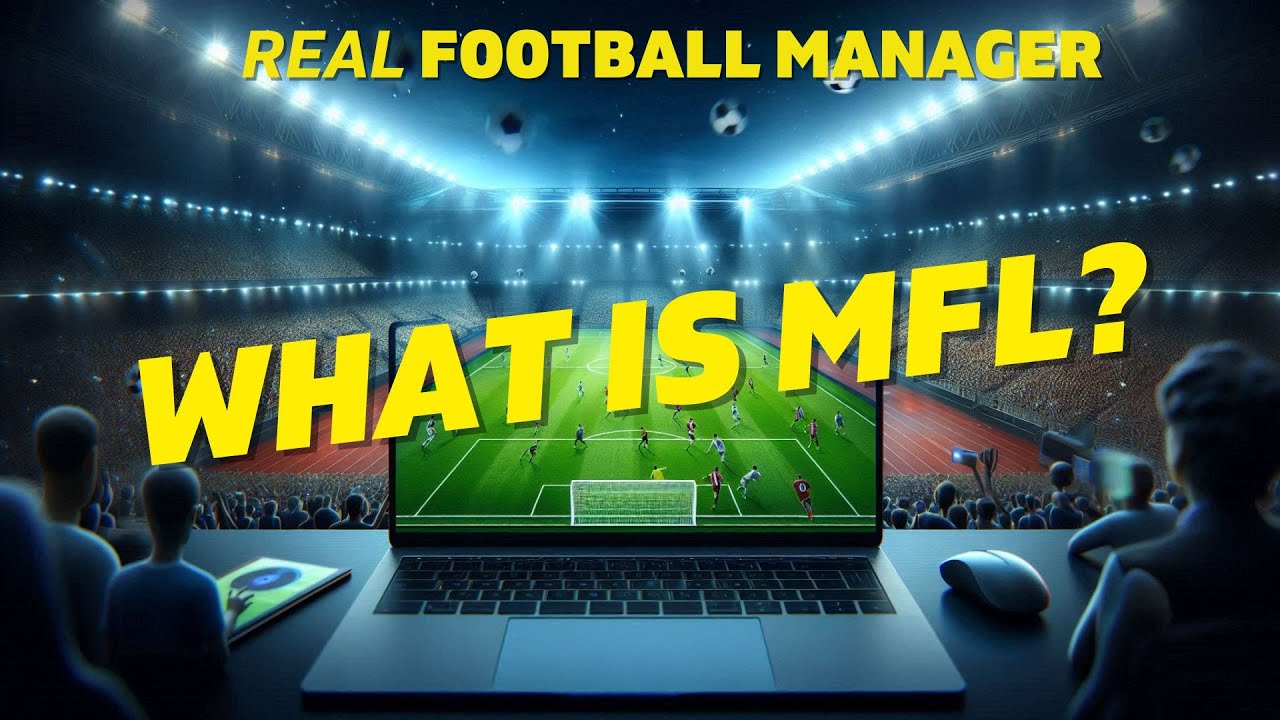 What is MFL? - Real Football Manager
