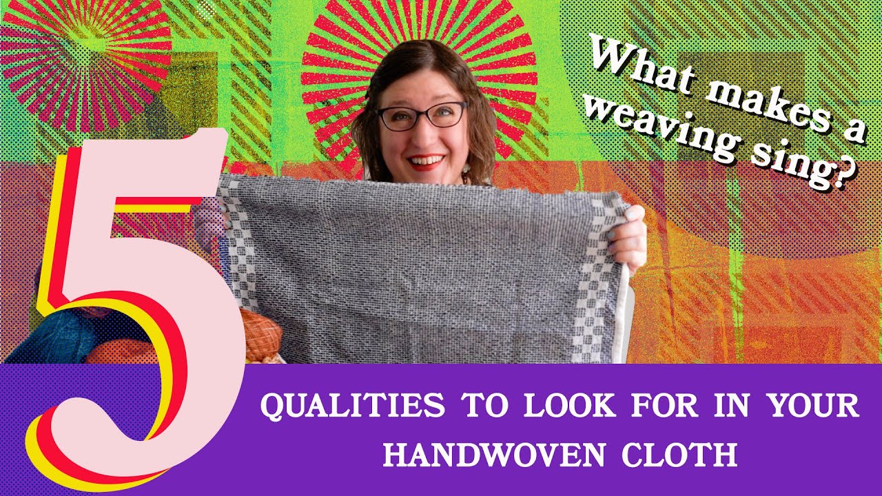 Weaving without Boundaries: Rigid Heddle Weaving Table Chat: 5 Qualities of a good weave + tangents