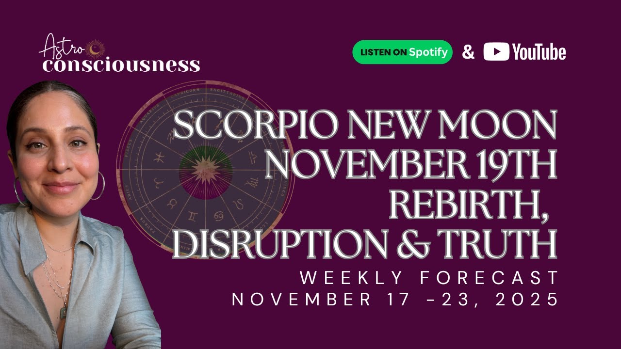 NEW MOON IN SCORPIO - NOVEMBER 19 - REBIRTH, DISRUPTION & TRUTH