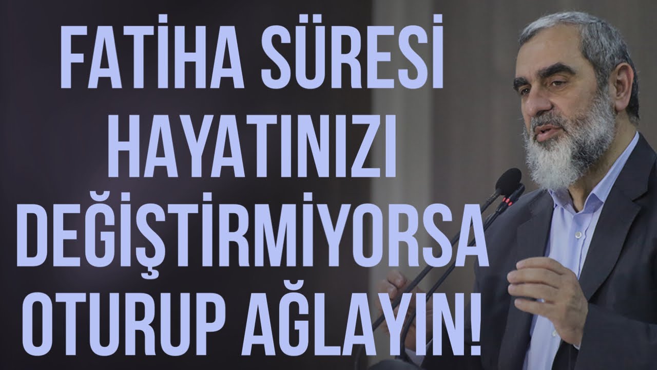 FATİHA SÜRESİ HAYATINIZI DEĞİŞTİRMİYORSA OTURUP AĞLAYIN! | Nureddin Yıldız