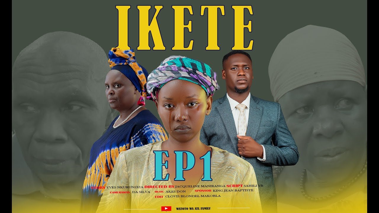 IKETE [ Ep 1 ] - urukundo rwanditswe ntirupfa -  | Burundian dram series 2025 |