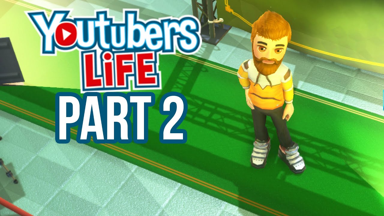 DON'T USE COPYRIGHTED CONTENT - YouTubers Life Gameplay Walkthrough Part 2