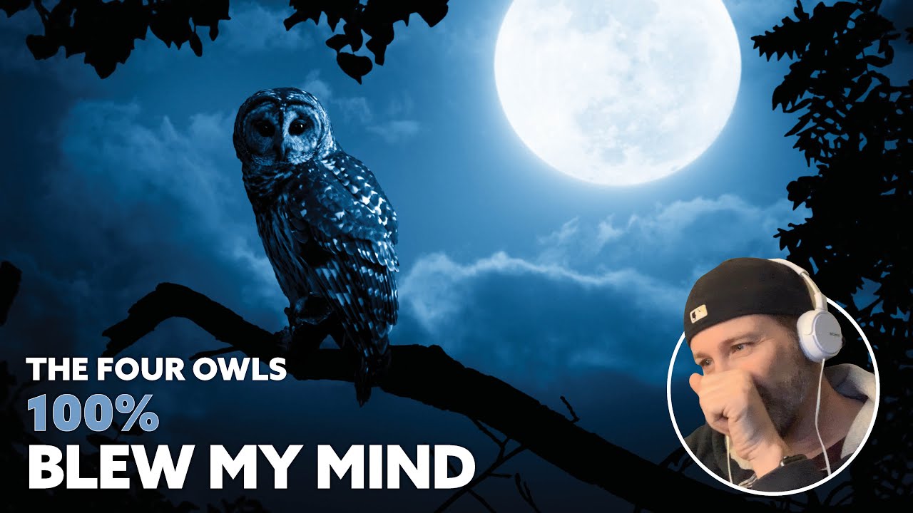 Instant classic - First time hearing - The Four Owls - 100% (Reaction)