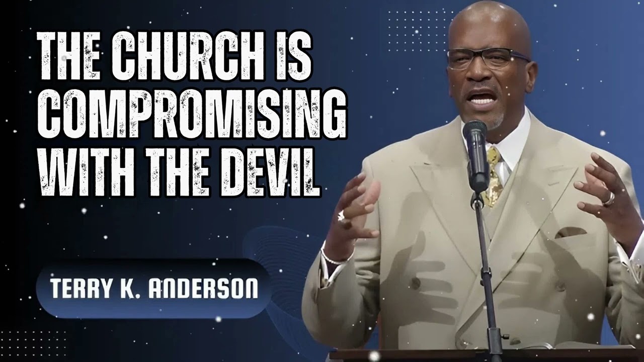 The Church Is Compromising with the Devil - Terry Keith Anderson Message