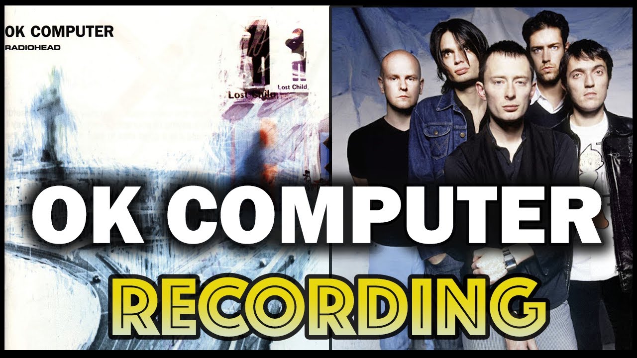 Behind The Recording 'OK Computer'- Radiohead