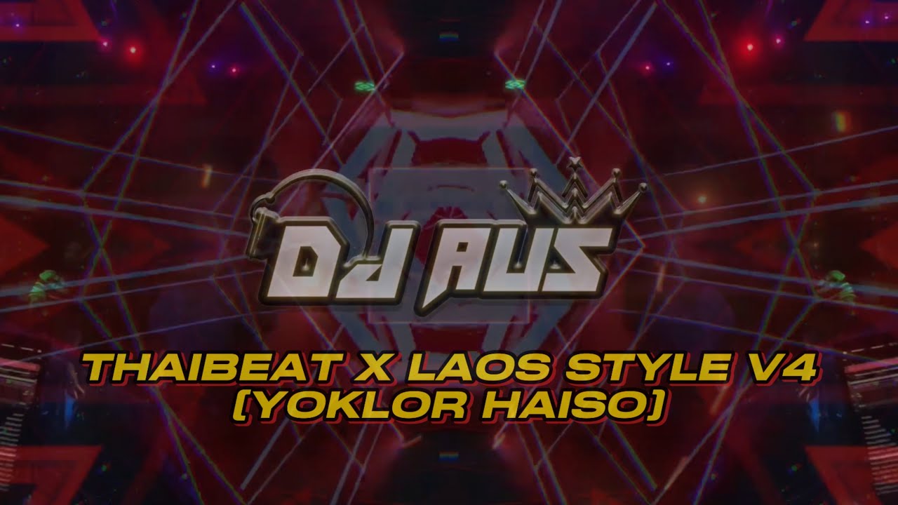 THAIBEAT X LAOS STYLE V4 [YOKLOR HAISO] DJ AUS