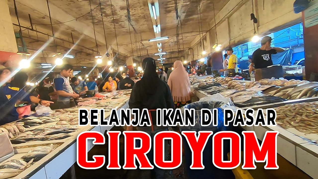 BELANJA IKAN DI PASAR CIROYOM BANDUNG UNTUK BUKA PUASA