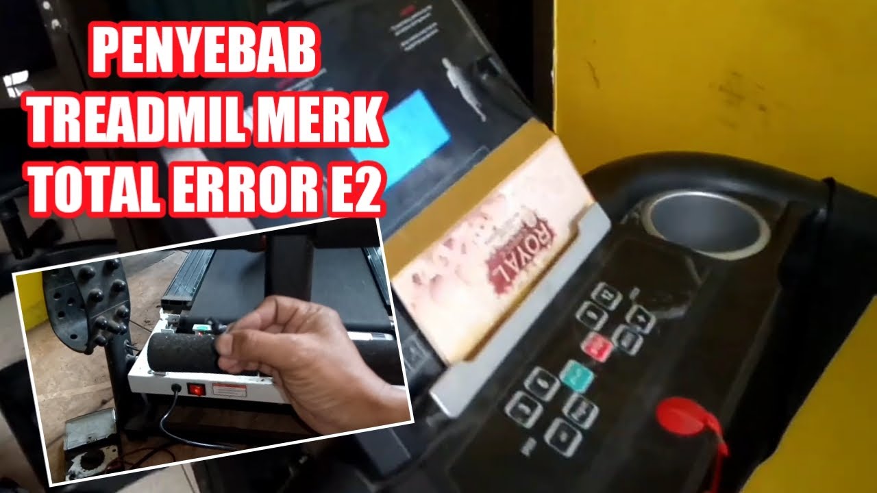 Penyebab treadmill error E2 merk total Bisa oerbaiki sendiri ternyata biaya tidak mahal