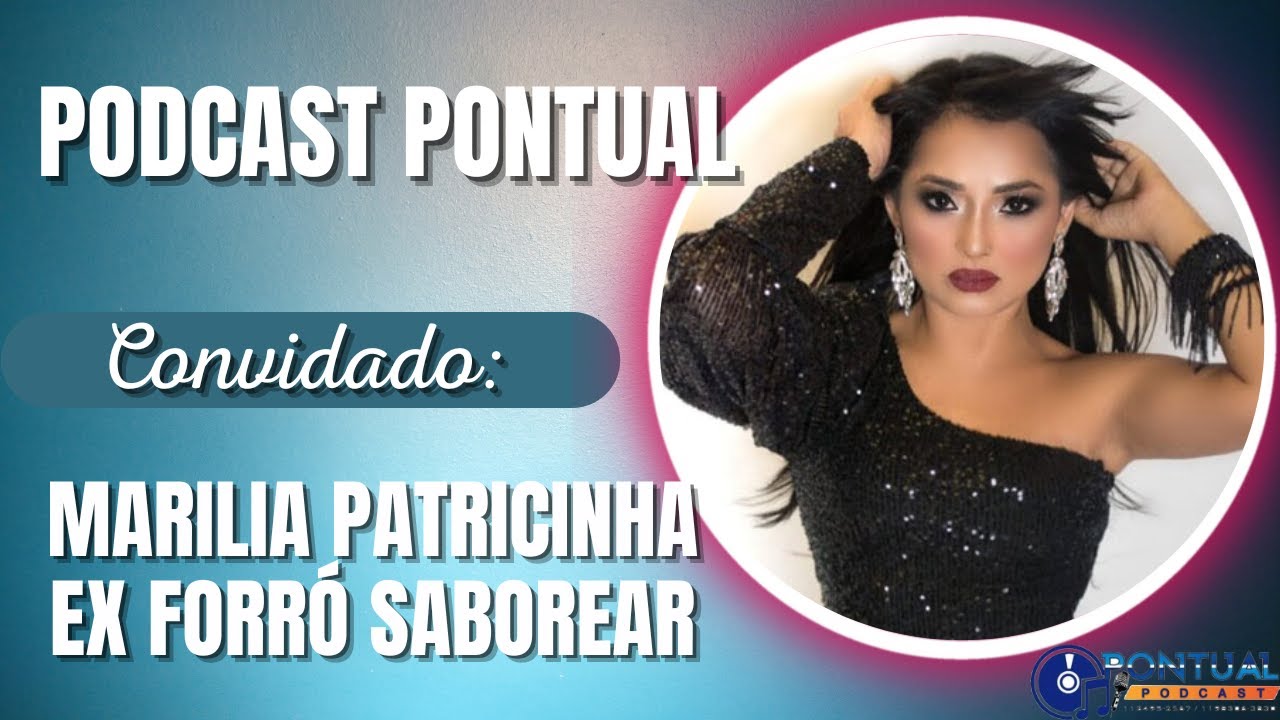 Marilia Patricinha (Ex Forro Saborear) participa do Podcast Pontual #Episodio68
