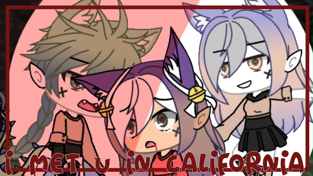 i met you in california//meme//gacha life//wolfiechu/1st video